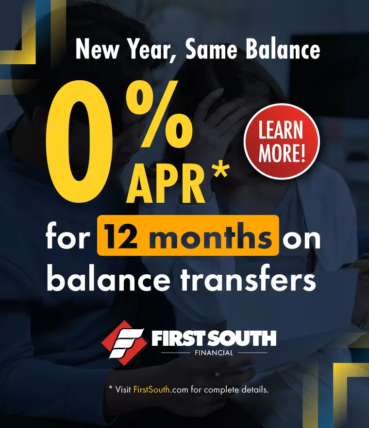 0% APR* for 12 months on balance transfers! | First South Financial