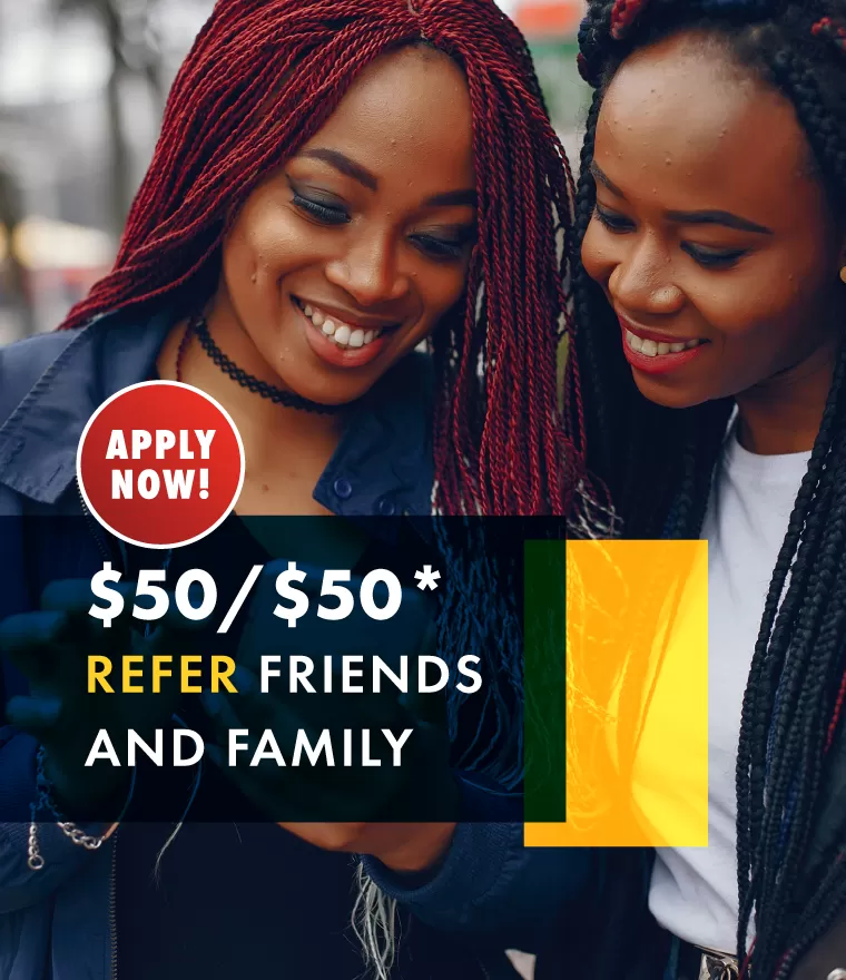 Refer your friends and family and you'll both get $50 when they join!*